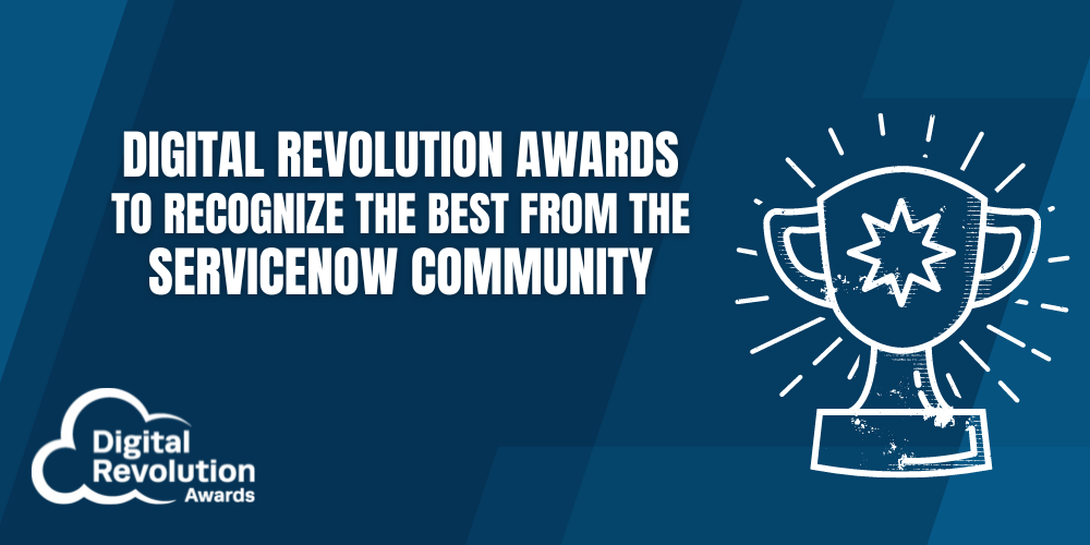 Digital Revolution Awards to recognize the best from the ServiceNow  community!